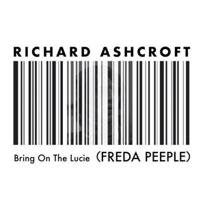 Bring On The Lucie (FREDA PEEPLE Richard Ashcroft Bring On The Lucie (FREDA PEEPLE)